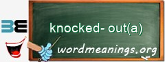 WordMeaning blackboard for knocked-out(a)